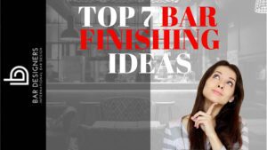TOP 7 BAR FINISHING IDEAS