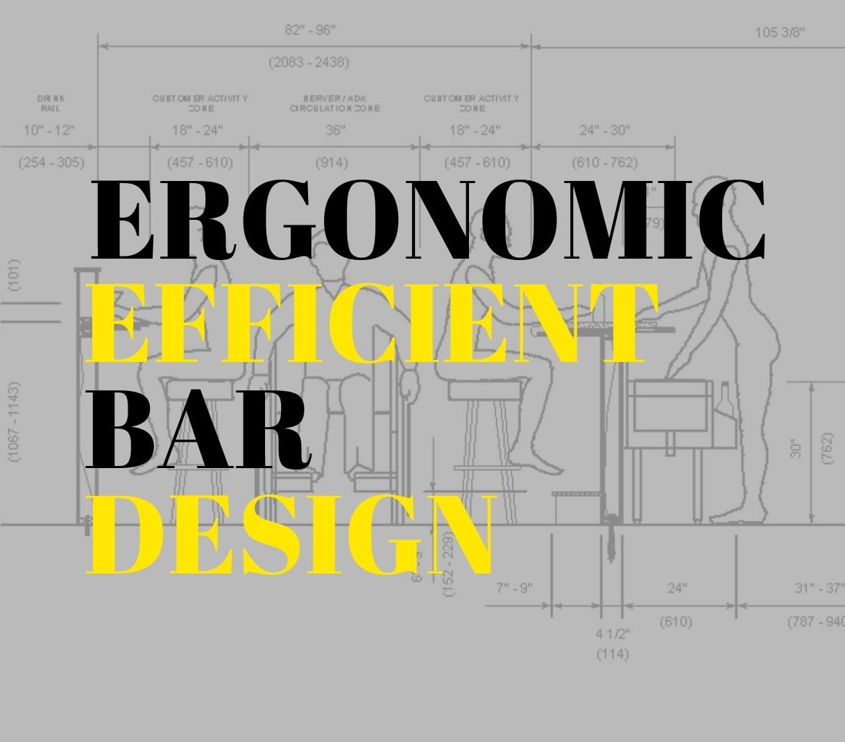 ERGONOMIC EFFICIENT BAR DESIGN Incorporating ergonomics into bar design maximizes profits