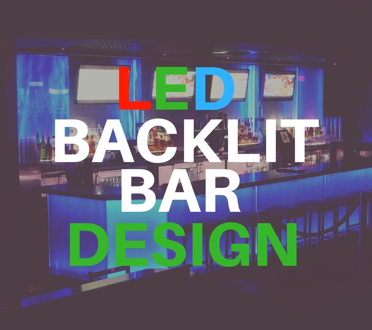 LED Backlit Bar Design LED backlit bar design for nightclubs and sports bars
